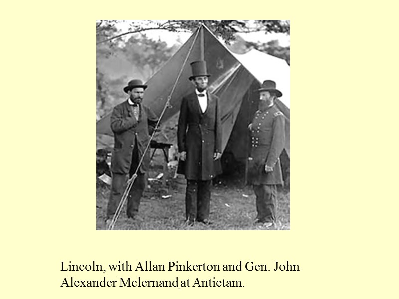 Lincoln, with Allan Pinkerton and Gen. John Alexander Mclernand at Antietam.